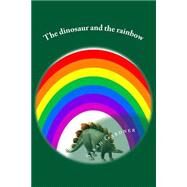The Dinosaur and the Rainbow by Gardner, Sarah, 9781522915645