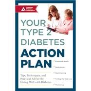 Your Type 2 Diabetes Action Plan Tips, Techniques, and Practical Advice for Living Well with Diabetes by ADA, American Diabetes Association; Ruder, Kate, 9781580405645