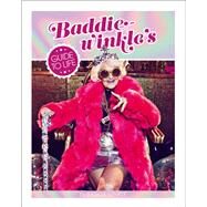 Baddiewinkle's Guide to Life by Baddiewinkle, 9780062655646