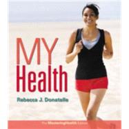 My Health The Mastering Health Edition by Donatelle, Rebecca J., 9780133865646