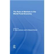 The Role Of Markets In The World Food Economy by Johnson, D. Gale; Schuh, G. Edward, 9780367295646