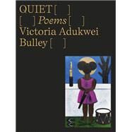 Quiet Poems by Bulley, Victoria Adukwei, 9780593535646