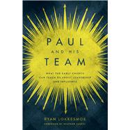 Paul and His Team What the Early Church Can Teach Us About Leadership and Influence by Lokkesmoe, Ryan; Zempel, Heather, 9780802415646