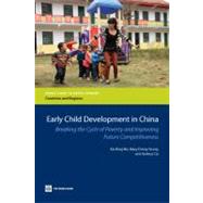 Early Child Development in China Breaking the Cycle of Poverty and Improving Future Competitiveness by Wu, Kin Bing; Young, Mary Eming; Cai, Jianhua, 9780821395646