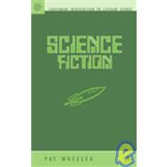 Science Fiction: An Introduction by Wheeler, Pat, 9780826415646