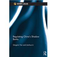 Regulating China's Shadow Banks by Yan; Qingmin, 9781138195646