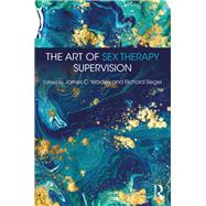 The Art of Sex Therapy Supervision by Wadley, James C.; Siegel, Richard, 9781138575646