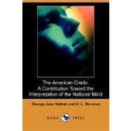 The American Credo: A Contribution Toward the Interpretation of the National Mind by NATHAN GEORGE JEAN, 9781409905646