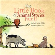 The Little Book of Animal Stories by Chin, Michelle; Foo, Rachel, 9781482865646