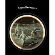 Space Resources by McKay, Mary Fae; McKay, David; Duke, Michael, 9781507845646