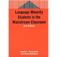 Language Minority Students in the Mainstream Classroom by Carrasquillo, Angela L.; Rodriguez, Vivian, 9781853595646