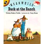 Meanwhile Back at the Ranch by Noble, Trinka Hakes (Author); Ross, Tony (Illustrator), 9780140545647