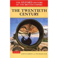 The Oxford History of the British Empire Volume IV: The Twentieth Century by Brown, Judith M.; Louis, Wm. Roger, 9780198205647