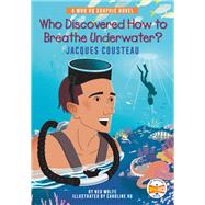 Who Discovered How to Breathe Underwater?: Jacques Cousteau by Ned Wolfe;, 9780593385647
