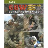 68W Advanced Field Craft: Combat Medic Skills by Bond, Casey, 9780763735647