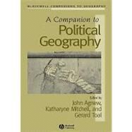 A Companion to Political Geography by Agnew, John A.; Mitchell, Katharyne; Toal, Gerard, 9781405175647