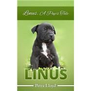 Linus, a Pup's Tale by Lloyd, Petra, 9781502715647