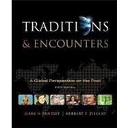 Traditions & Encounters: A Global Perspective on the Past by Bentley, Jerry; Ziegler, Herbert, 9780073385648