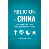 Religion in China Survival and Revival under Communist Rule by Yang, Fenggang, 9780199735648