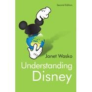 Understanding Disney The Manufacture of Fantasy by Wasko, Janet, 9780745695648