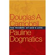 Pauline Dogmatics by Campbell, Douglas A., 9780802875648