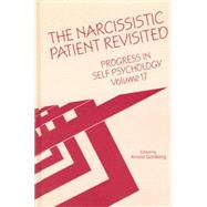 Progress in Self Psychology, V. 17: The Narcissistic Patient Revisited by Goldberg; Arnold I., 9781138005648