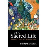 This Sacred Life by Norman Wirzba, 9781316515648