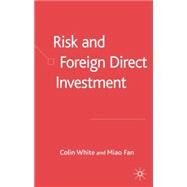 Risk And Foreign Direct Investment by White, Colin; Fan, Katie, 9781403945648