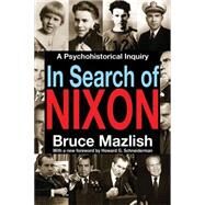In Search of Nixon: A Psychohistorical Inquiry by Mazlish,Bruce, 9781412855648