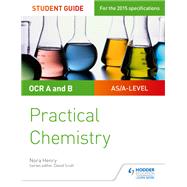 OCR A-level Chemistry Student Guide: Practical Chemistry by Nora Henry, 9781471885648