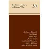 The Tanner Lectures on Human Values by Matheson, Mark; Bacevich, Andrew J.; Black, Carol; Boyd, Robert; Butler, Judith, 9781607815648