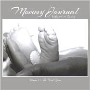 Mommy Journal Volume 1 - The First Year by Barley, Vickie A. H., 9781667835648