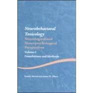 Neurobehavioral Toxicology : Neurobehavioral and Neuropsychological Perspectives, Foundations and Methods by Berent, Stanley; Albers, James W., 9781841695648