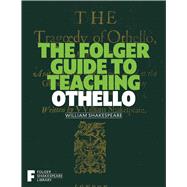 The Folger Guide to Teaching Othello by O'Brien, Peggy, 9781982105648