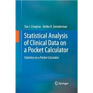Statistical Analysis of Clinical Data on a Pocket Calculator: Statistics on a Pocket Calculator by Cleophas, Ton J., 9789400795648