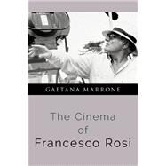 The Cinema of Francesco Rosi by Marrone, Gaetana, 9780190885649