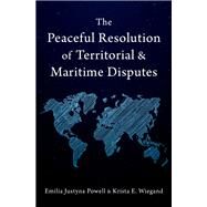 The Peaceful Resolution of Territorial and Maritime Disputes by Powell, Emilia Justyna; Wiegand, Krista E., 9780197675649