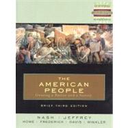 The American People Brief, Single Volume Edition: Creating a Nation and a Society by Nash, Gary B.; Jeffrey, Julie; Howe, John R.; Davis, Allen F.; Frederick, Peter J.; Winkler, Allan M.; Jeffrey, Julie; Howe, John; Davis Allen, 9780321005649