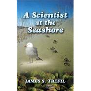 A Scientist at the Seashore by Trefil, James S., 9780486445649