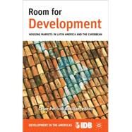 Room for Development Housing Markets in Latin America and the Caribbean by Inter-American Development Bank, 9781137005649