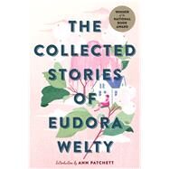 The Collected Stories of Eudora Welty by Welty, Eudora; Patchett, Ann, 9781328625649