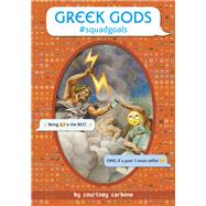 Greek Gods #Squadgoals by Carbone, Courtney, 9781524715649