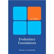Evidentiary Foundations, Twelfth Edition by Edward J. Imwinkelried, 9781531025649