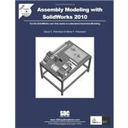Assembly Modeling With Solidworks 2010 by Planchard, David C.; Planchard, Marie P., 9781585035649