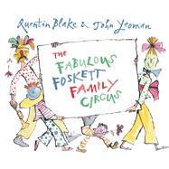The Fabulous Foskett Family Circus by Blake, Quentin; Yeoman, John, 9781849395649