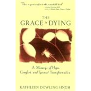 The Grace in Dying by Singh, Kathleen Dowling, 9780062515650