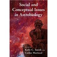 Social and Conceptual Issues in Astrobiology by Smith, Kelly C.; Mariscal, Carlos, 9780190915650