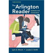 The Arlington Reader Contexts and Connections by Bloom, Lynn Z.; Smith, Louise Z., 9780312605650