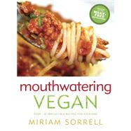 Mouthwatering Vegan Over 130 Irresistible Recipes for Everyone: A Cookbook by Sorrell, Miriam, 9780449015650