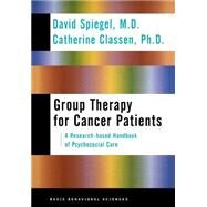 Group Therapy For Cancer Patients: A Research-based Handbook Of Psychosocial Care by Spiegel, David; Classen, Catherine, 9780465095650